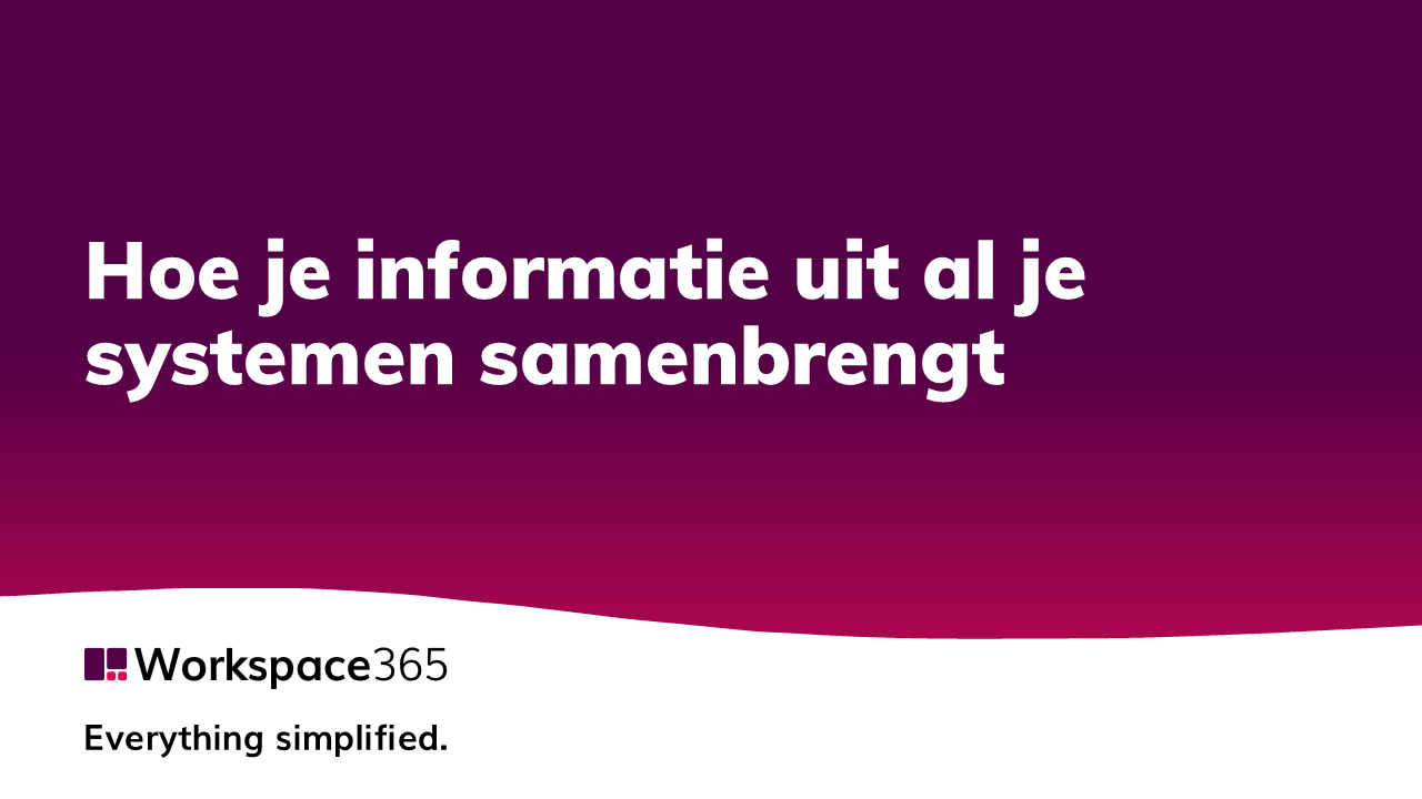 Hoe je informatie uit al je systemen samenbrengt